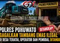 Polres Pohuwato Gagalkan Tambang Emas Ilegal di Desa Teratai, Operator dan Pemodal Ditangkap